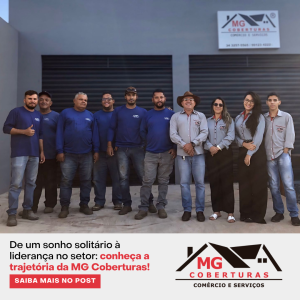 Nossa História De um sonho solitário à liderança no setor: conheça a trajetória da MG Coberturas.